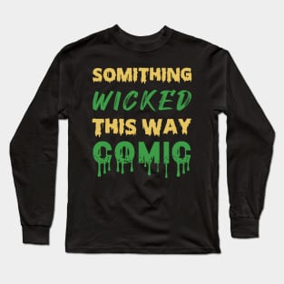 Something Wicked This Way Comic Halloween Quotes Long Sleeve T-Shirt